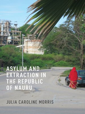 cover image of Asylum and Extraction in the Republic of Nauru